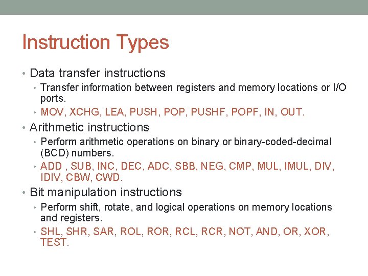 Instruction Types • Data transfer instructions • Transfer information between registers and memory locations Instruction Types • Data transfer instructions • Transfer information between registers and memory locations