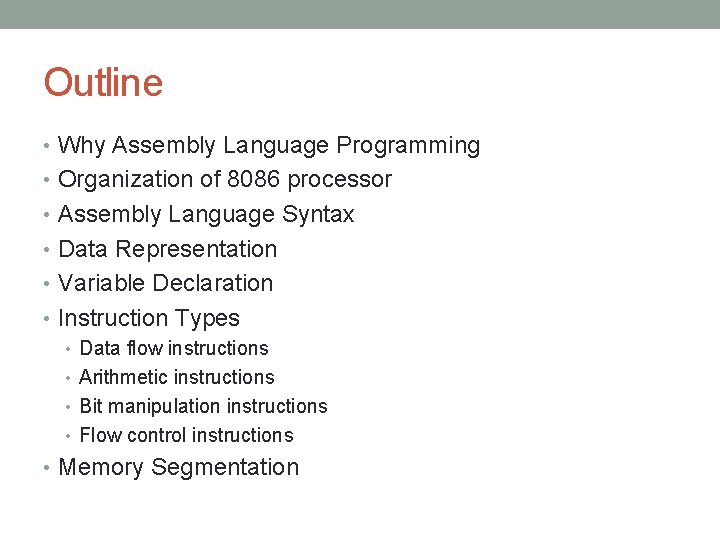 Outline • Why Assembly Language Programming • Organization of 8086 processor • Assembly Language Outline • Why Assembly Language Programming • Organization of 8086 processor • Assembly Language