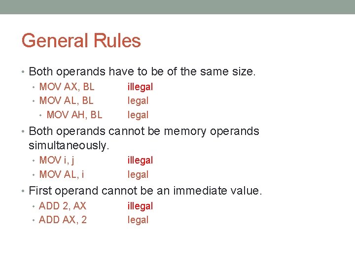 General Rules • Both operands have to be of the same size. • MOV General Rules • Both operands have to be of the same size. • MOV