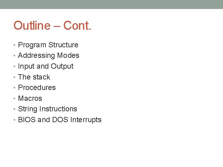 Outline – Cont. • Program Structure • Addressing Modes • Input and Output • Outline – Cont. • Program Structure • Addressing Modes • Input and Output •