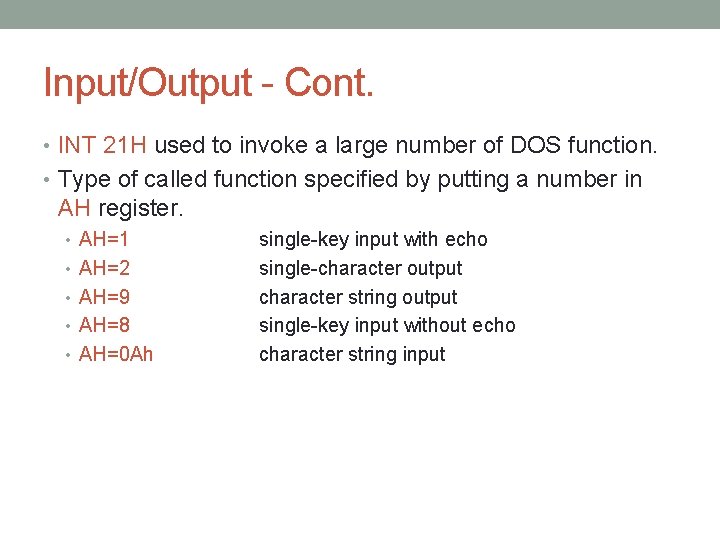 Input/Output - Cont. • INT 21 H used to invoke a large number of Input/Output - Cont. • INT 21 H used to invoke a large number of