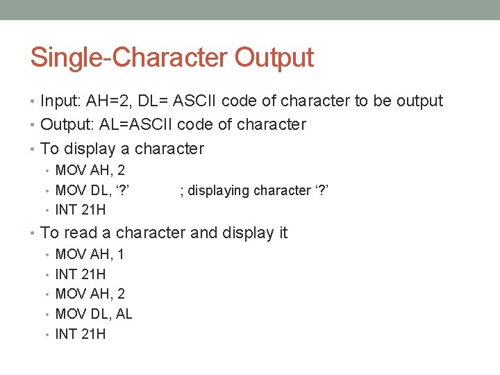 Single-Character Output • Input: AH=2, DL= ASCII code of character to be output • Single-Character Output • Input: AH=2, DL= ASCII code of character to be output •