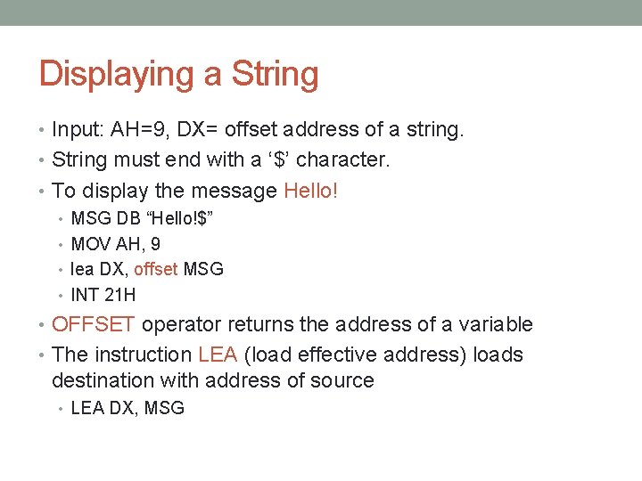Displaying a String • Input: AH=9, DX= offset address of a string. • String Displaying a String • Input: AH=9, DX= offset address of a string. • String