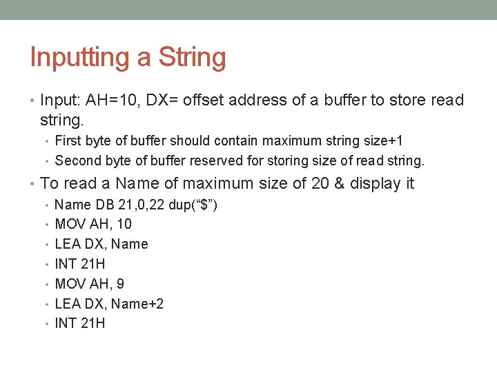 Inputting a String • Input: AH=10, DX= offset address of a buffer to store Inputting a String • Input: AH=10, DX= offset address of a buffer to store