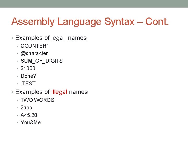 Assembly Language Syntax – Cont. • Examples of legal names • COUNTER 1 • Assembly Language Syntax – Cont. • Examples of legal names • COUNTER 1 •