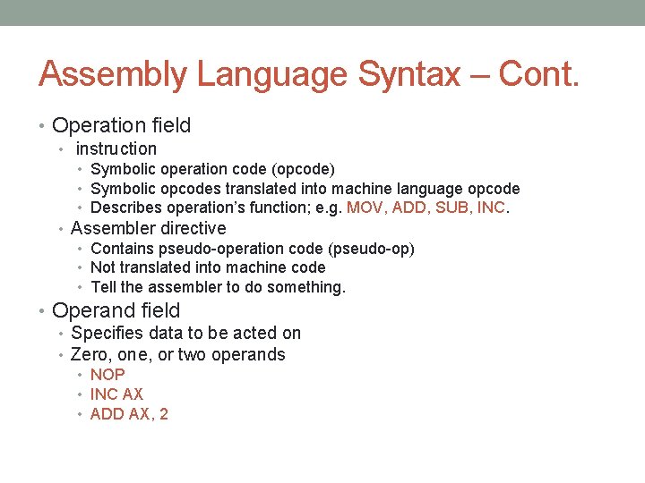 Assembly Language Syntax – Cont. • Operation field • instruction • Symbolic operation code Assembly Language Syntax – Cont. • Operation field • instruction • Symbolic operation code