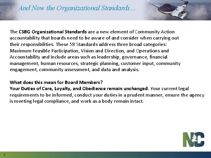 And Now the Organizational Standards… The CSBG Organizational Standards are a new element of
