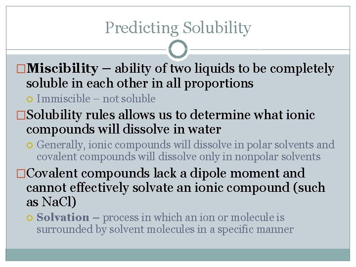 Predicting Solubility �Miscibility – ability of two liquids to be completely soluble in each