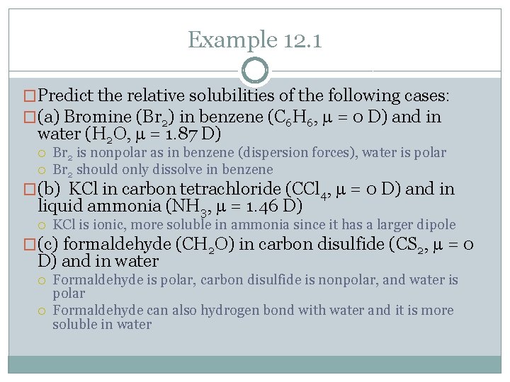 Example 12. 1 �Predict the relative solubilities of the following cases: �(a) Bromine (Br