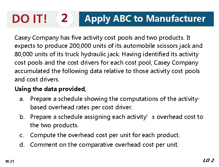 2 Apply ABC to Manufacturer Casey Company has five activity cost pools and two