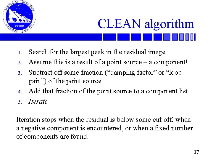 CLEAN algorithm 1. 2. 3. 4. 5. Search for the largest peak in the