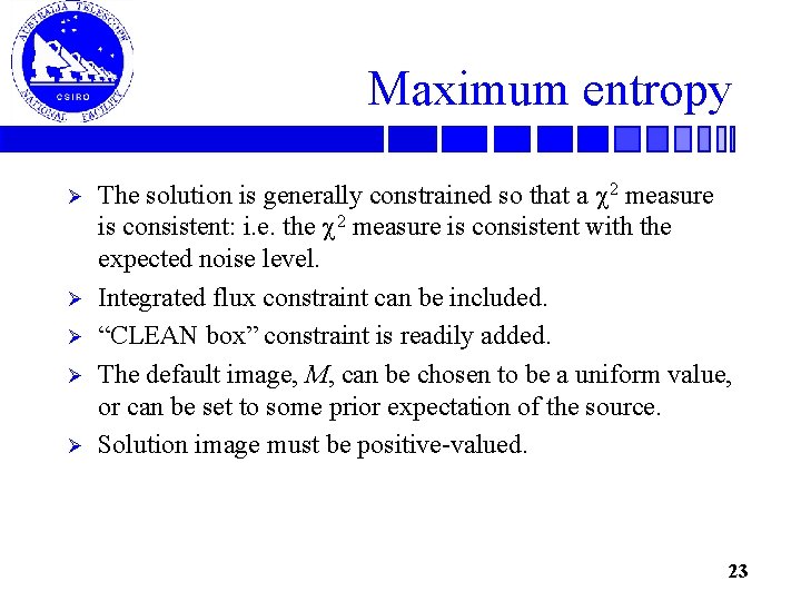 Maximum entropy Ø Ø Ø The solution is generally constrained so that a 2