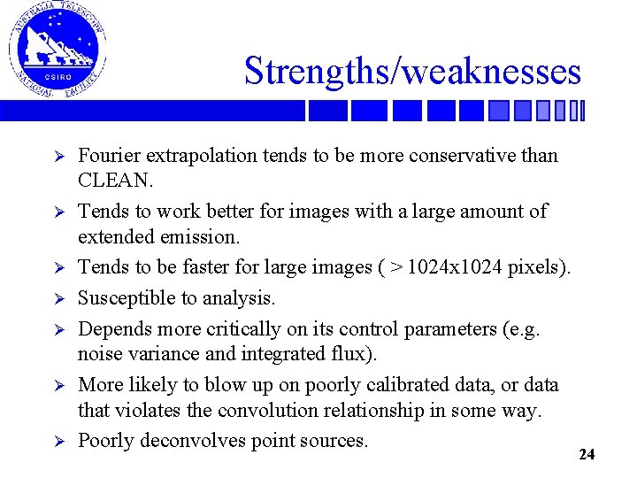 Strengths/weaknesses Ø Ø Ø Ø Fourier extrapolation tends to be more conservative than CLEAN.