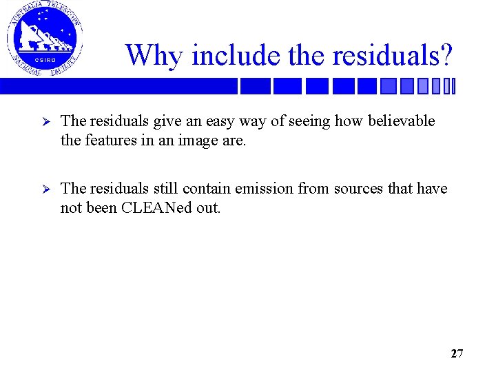 Why include the residuals? Ø The residuals give an easy way of seeing how