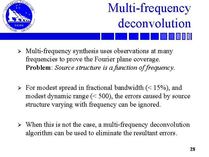 Multi-frequency deconvolution Ø Multi-frequency synthesis uses observations at many frequencies to prove the Fourier
