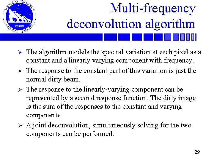 Multi-frequency deconvolution algorithm Ø Ø The algorithm models the spectral variation at each pixel