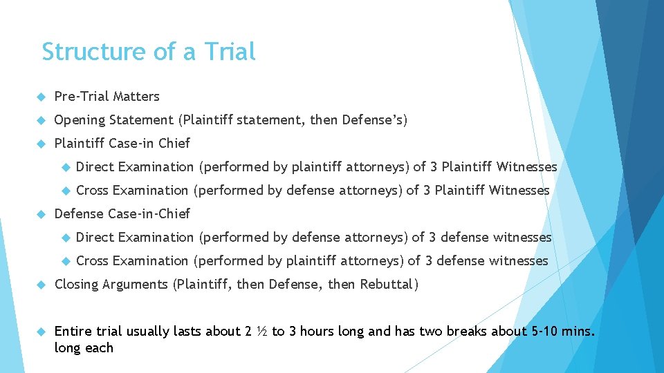 Structure of a Trial Pre-Trial Matters Opening Statement (Plaintiff statement, then Defense’s) Plaintiff Case-in