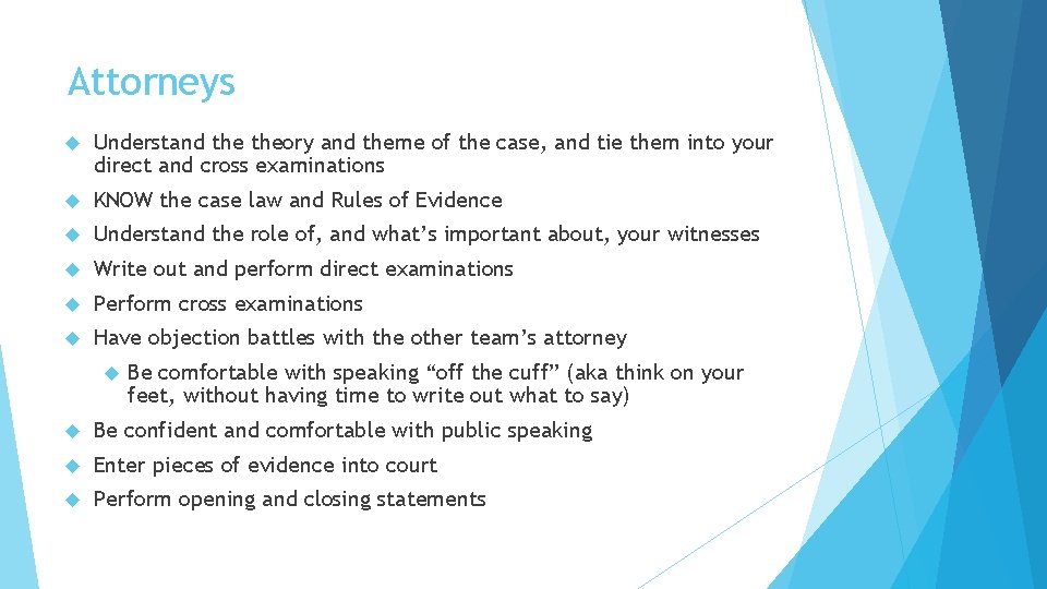 Attorneys Understand theory and theme of the case, and tie them into your direct