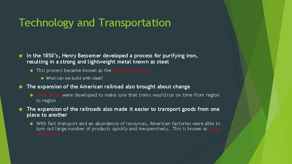 Technology and Transportation In the 1850’s, Henry Bessemer developed a process for purifying iron,