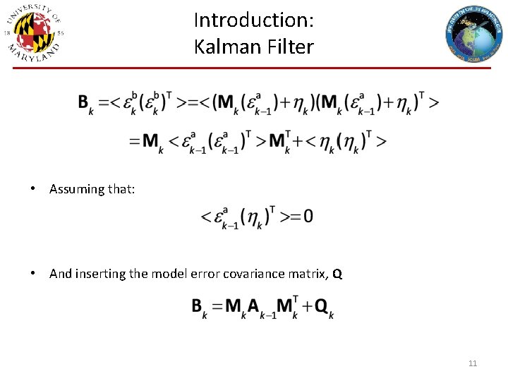 Introduction: Kalman Filter • Assuming that: • And inserting the model error covariance matrix,