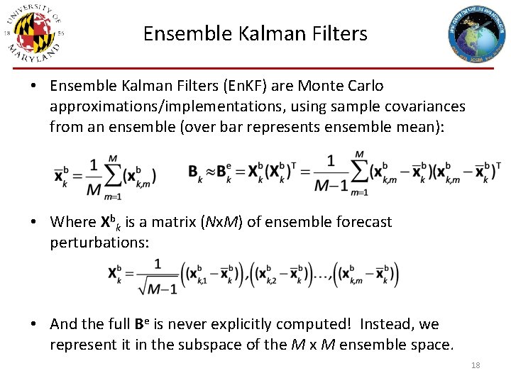 Ensemble Kalman Filters • Ensemble Kalman Filters (En. KF) are Monte Carlo approximations/implementations, using