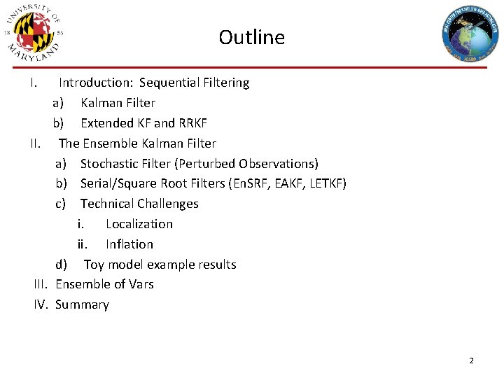 Outline I. Introduction: Sequential Filtering a) Kalman Filter b) Extended KF and RRKF II.