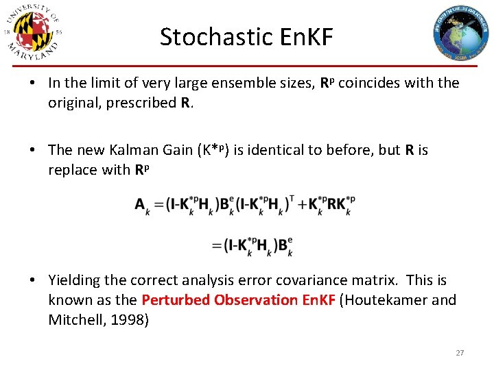 Stochastic En. KF • In the limit of very large ensemble sizes, Rp coincides