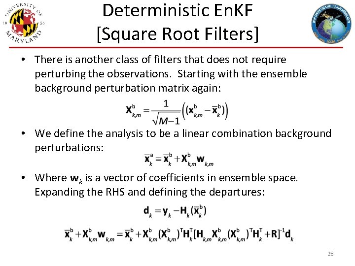 Deterministic En. KF [Square Root Filters] • There is another class of filters that