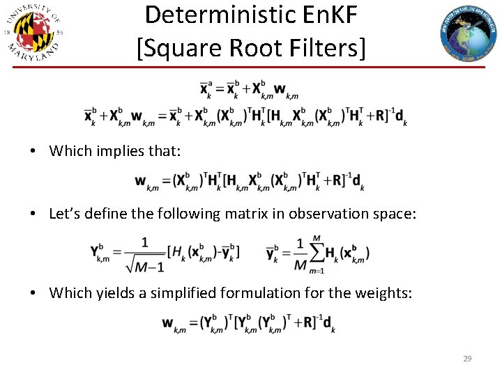 Deterministic En. KF [Square Root Filters] • Which implies that: • Let’s define the
