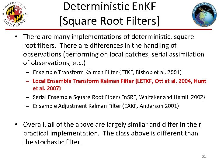 Deterministic En. KF [Square Root Filters] • There are many implementations of deterministic, square