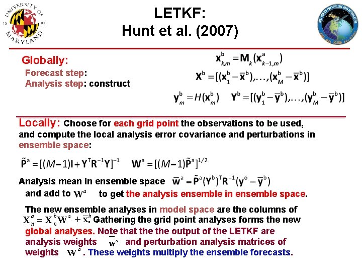 LETKF: Hunt et al. (2007) Globally: Forecast step: Analysis step: construct Locally: Choose for