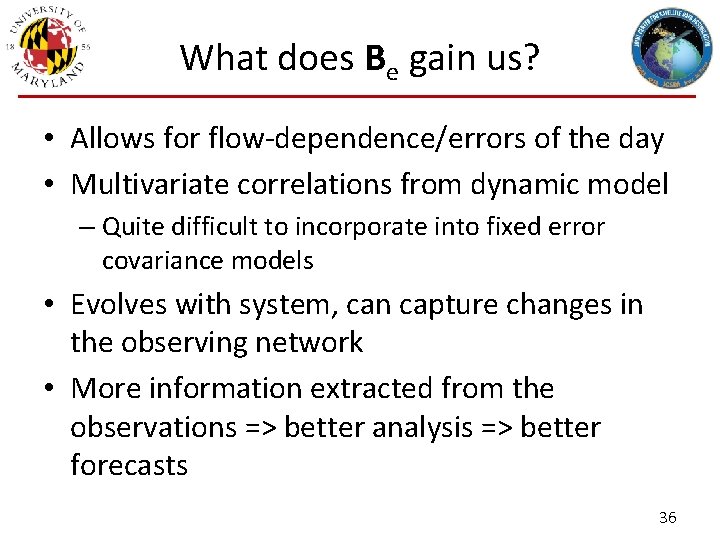 What does Be gain us? • Allows for flow-dependence/errors of the day • Multivariate