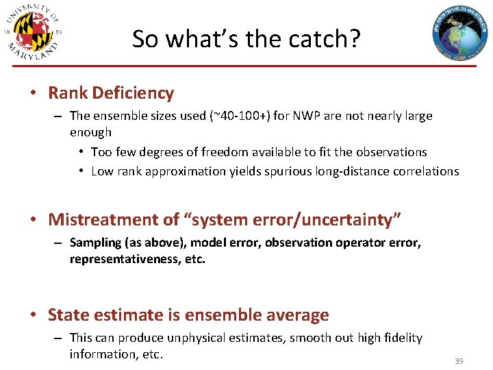 So what’s the catch? • Rank Deficiency – The ensemble sizes used (~40 -100+)