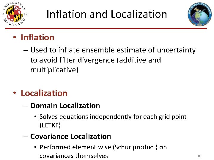 Inflation and Localization • Inflation – Used to inflate ensemble estimate of uncertainty to