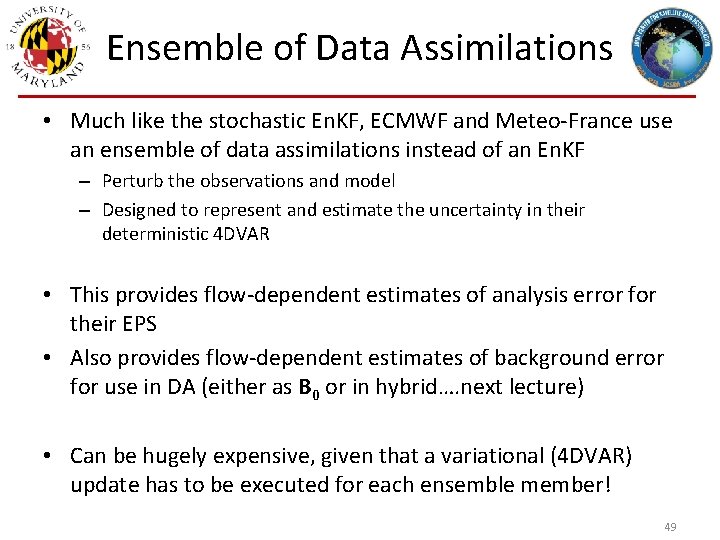 Ensemble of Data Assimilations • Much like the stochastic En. KF, ECMWF and Meteo-France