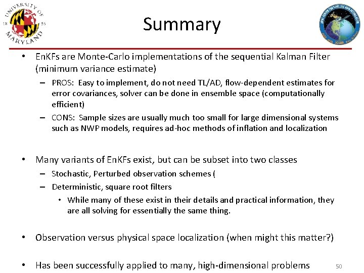 Summary • En. KFs are Monte-Carlo implementations of the sequential Kalman Filter (minimum variance