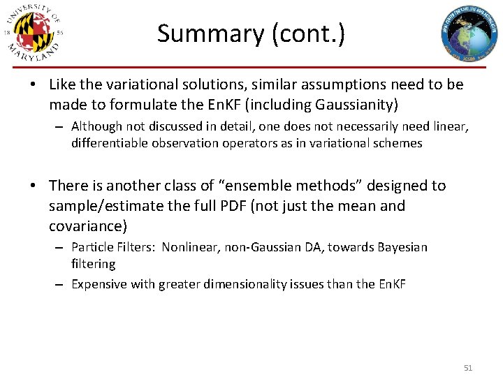 Summary (cont. ) • Like the variational solutions, similar assumptions need to be made