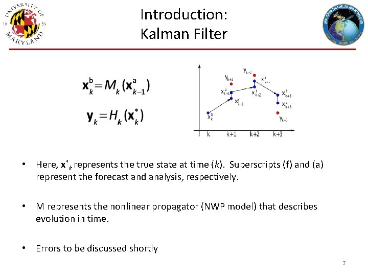 Introduction: Kalman Filter • Here, x*k represents the true state at time (k). Superscripts