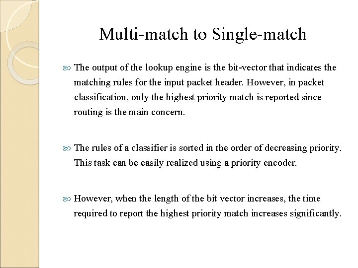Multi-match to Single-match The output of the lookup engine is the bit-vector that indicates
