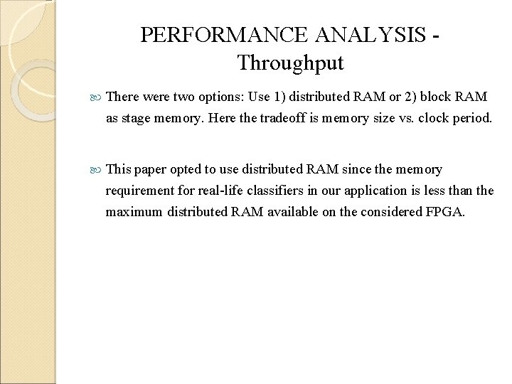 PERFORMANCE ANALYSIS Throughput There were two options: Use 1) distributed RAM or 2) block