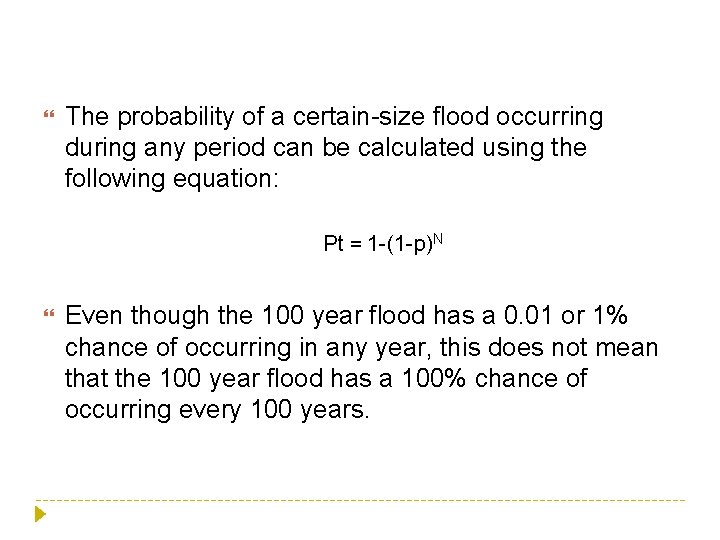  The probability of a certain-size flood occurring during any period can be calculated