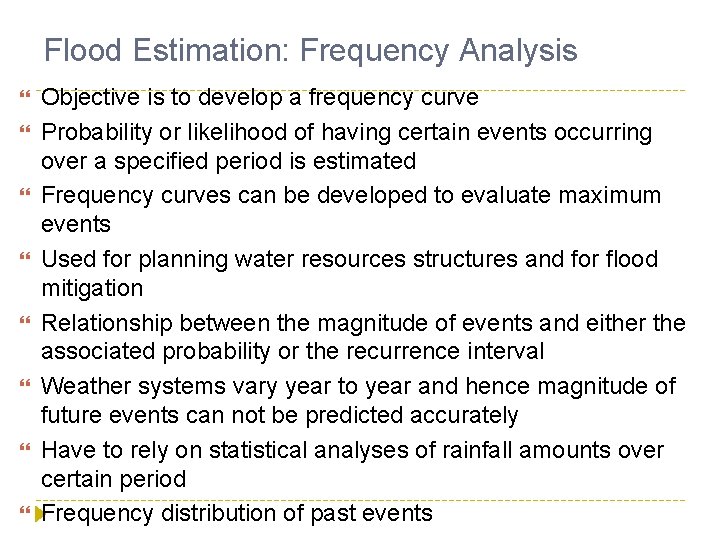 Flood Estimation: Frequency Analysis Objective is to develop a frequency curve Probability or likelihood