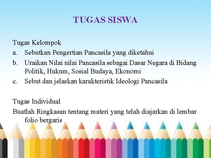 TUGAS SISWA Tugas Kelompok a. Sebutkan Pengertian Pancasila yang diketahui b. Uraikan Nilai nilai