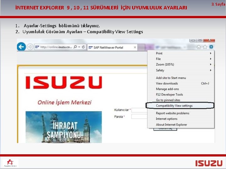 İNTERNET EXPLORER 9 , 10 , 11 SÜRÜMLERİ İÇİN UYUMLULUK AYARLARI 1. Ayarlar-Settings bölümünü