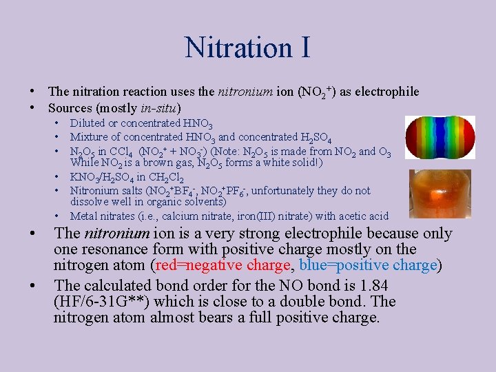 Nitration I • The nitration reaction uses the nitronium ion (NO 2+) as electrophile