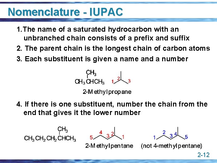Nomenclature - IUPAC 1. The name of a saturated hydrocarbon with an unbranched chain
