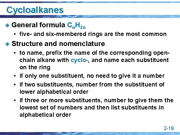 Cycloalkanes u General formula Cn. H 2 n • five- and six-membered rings are