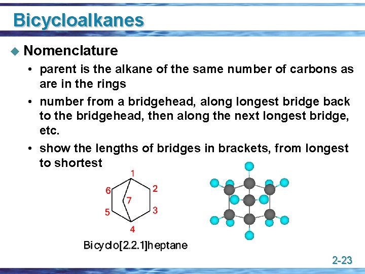 Bicycloalkanes u Nomenclature • parent is the alkane of the same number of carbons