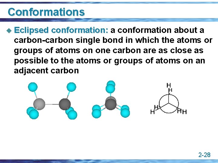 Conformations u Eclipsed conformation: a conformation about a carbon-carbon single bond in which the