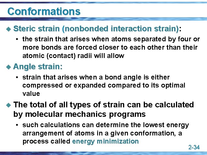 Conformations u Steric strain (nonbonded interaction strain): strain) • the strain that arises when